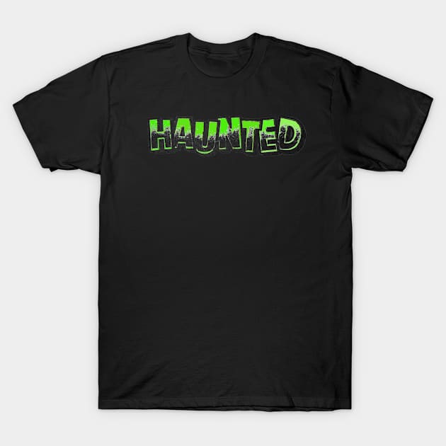 Haunted! T-Shirt by lordcoyote